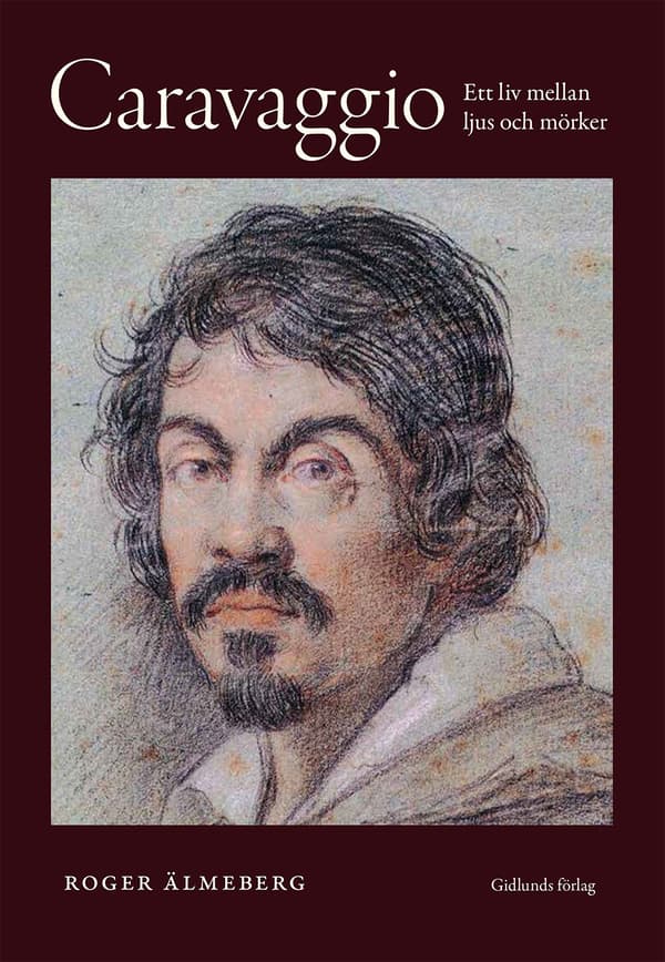 Caravaggio - Ett Liv Mellan Ljus Och Mörker (Bok)