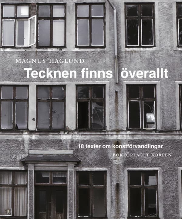 Tecknen Finns Överallt - 18 Texter Om Konstförvandlingar (Bok)