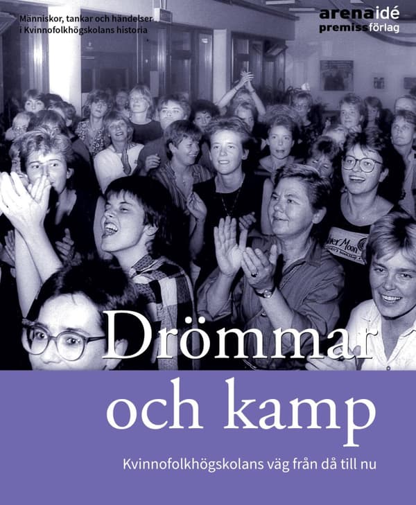 Drömmar Och Kamp - Kvinnnohögskolans Väg Från Då Till Nu (Bok)