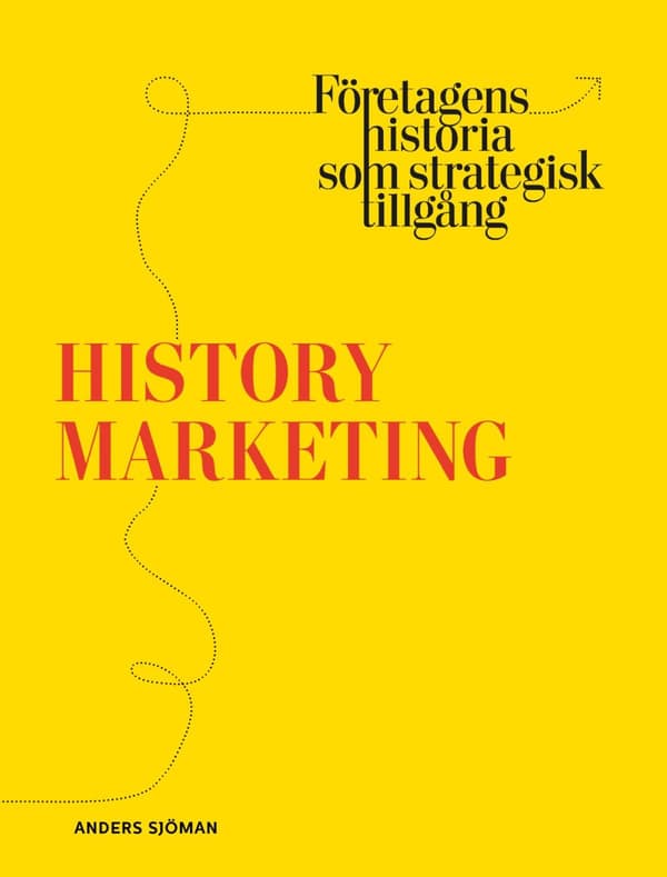 History Marketing - Företagens Historia Som Strategisk Tillgång (Bok)
