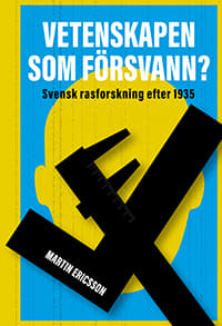 Vetenskapen Som Försvann? Svensk Rasforskning Efter 1935 (Bok)
