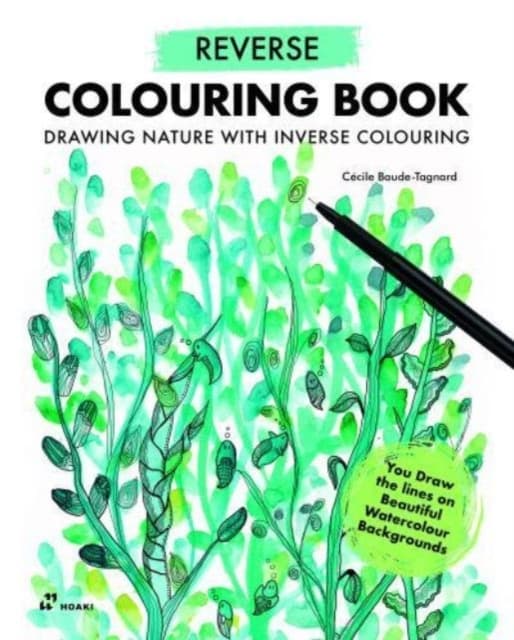 Reverse Coloring Book- Drawing Nature With Inverse Coloring (Bok)