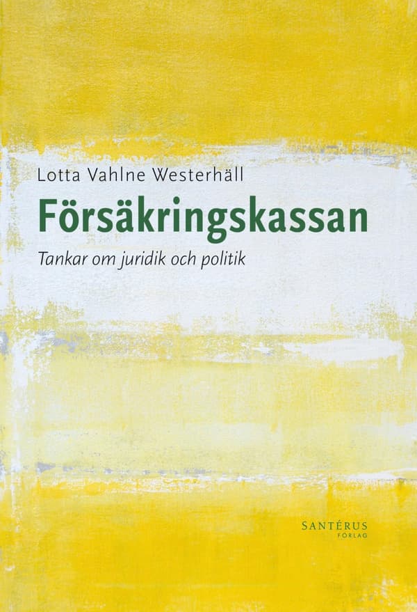 Försäkringskassan- Tankar Om Juridik Och Politik (Bok)