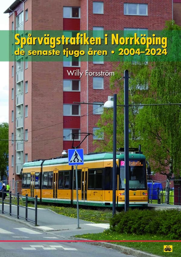 Spårvägstrafiken I Norrköping De Senaste Tjugo Åren 2004-2024 (Bok)
