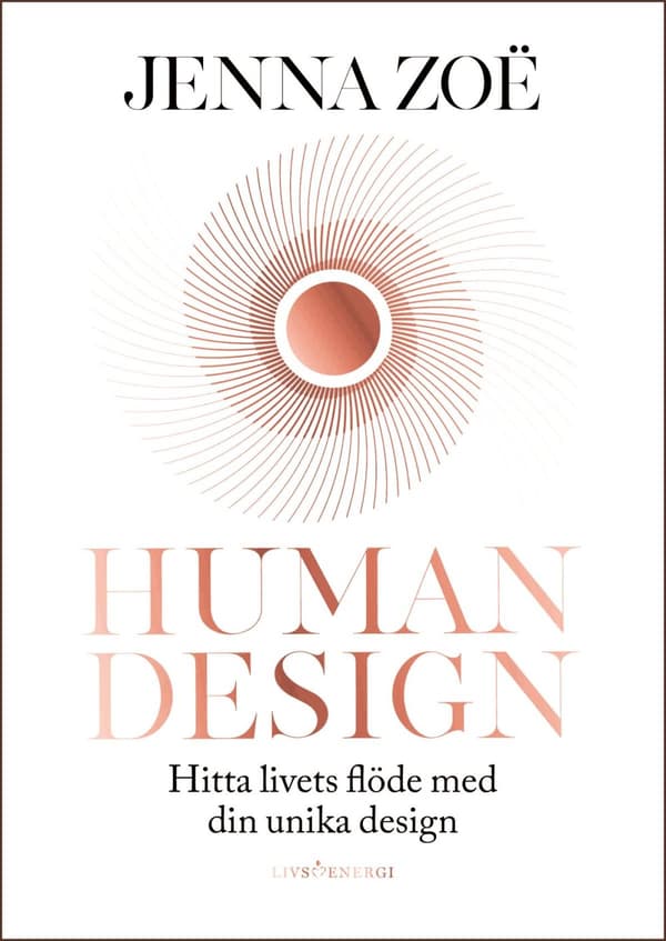 Human Design - Hitta Livets Flöde Med Din Unika Design (Bok)