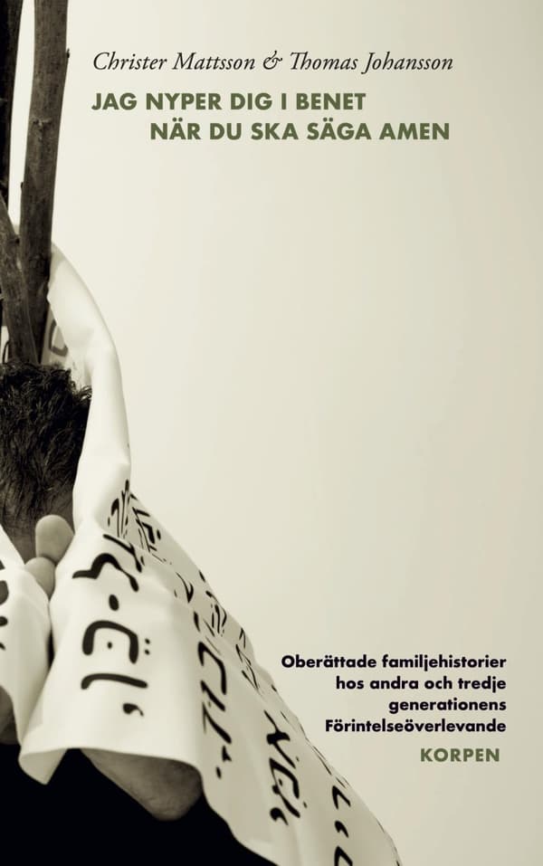 Jag Nyper Dig I Benet När Du Ska Säga Amen - Oberättade Familjehistorier Hos Andra Och Tredje Generationens Förintelseöverlevande (Bok)