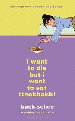I Want To Die But I Still Want To Eat Tteokbokki (Bok)