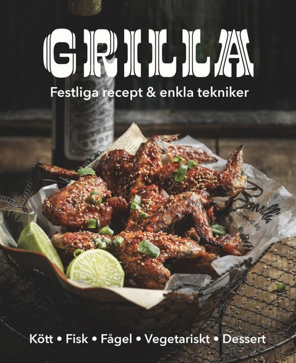Grilla! - Festliga Recept Och Enkla Tekniker (Bok)