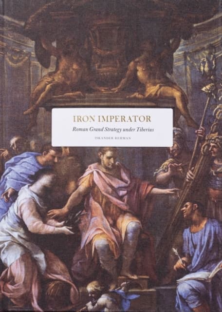 Iron Imperator - Roman Grand Strategy Under Tiberius (Bok)