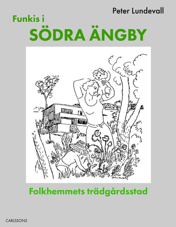 Funkis I Södra Ängby - Folkhemmets Trädgårdsstad (Bok)