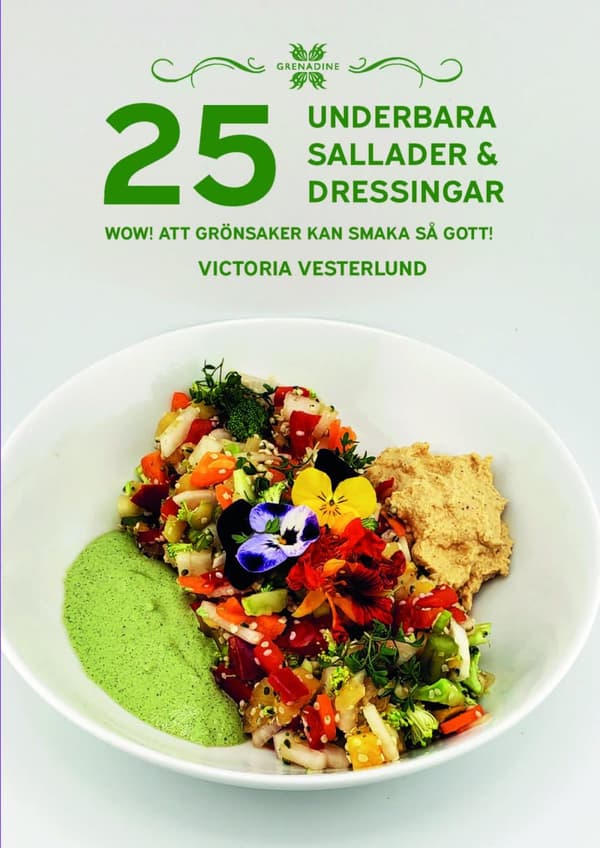 25 Underbara Sallader & Dressingar - Wow! Att Grönsaker Kan Smaka Så Gott! (Bok)