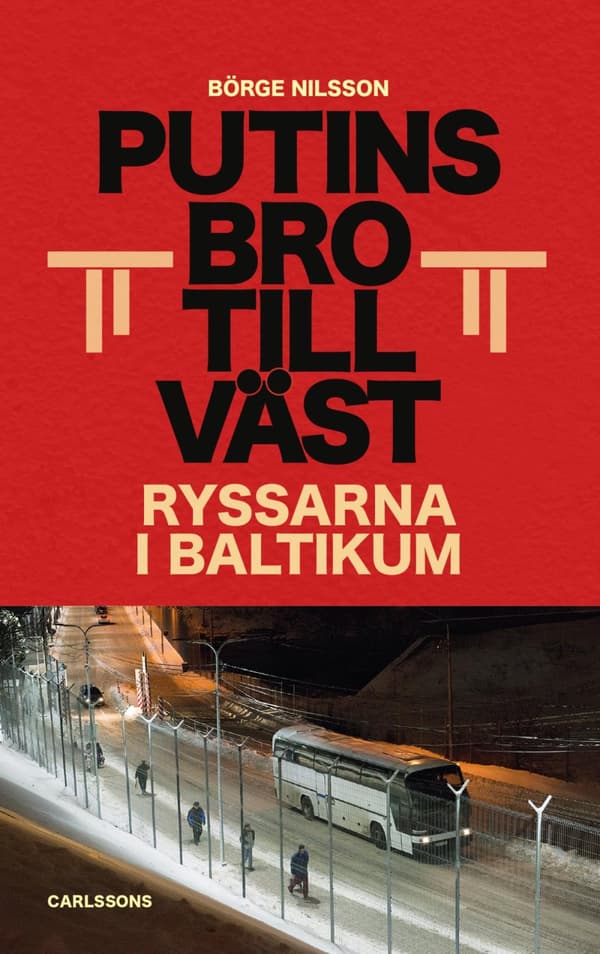 Putins Bro Till Väst - Ryssarna I Baltikum (Bok)