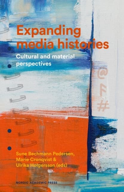 Expanding Media Histories - Cultural And Material Perspectives (Bok)