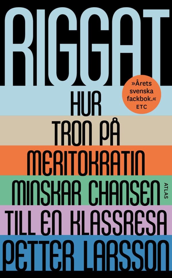 Riggat - Hur Tron På Meritokratin Minskar Chansen Till En Klassresa (Bok)