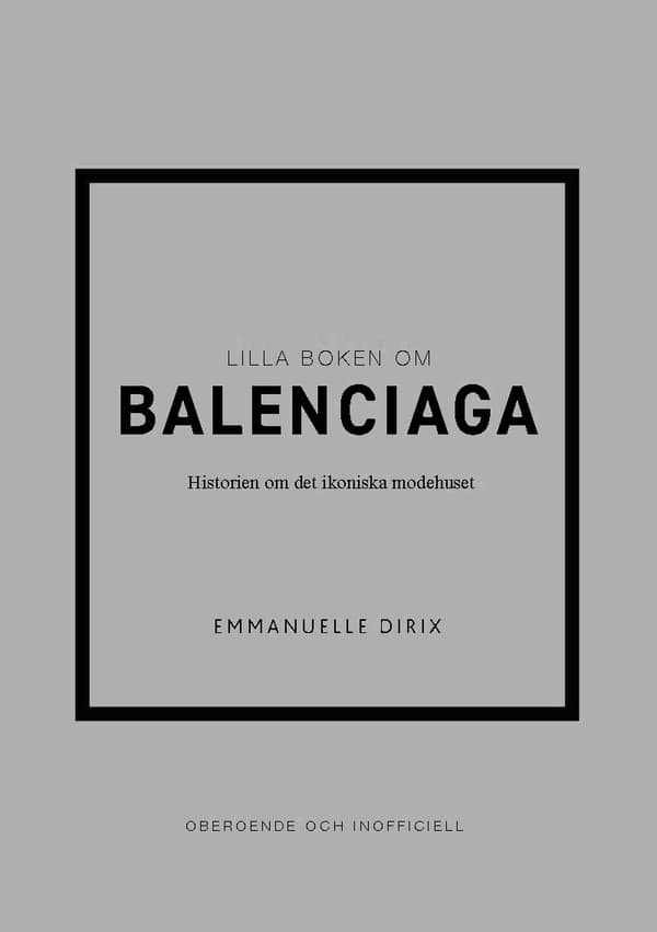 Lilla Boken Om Balenciaga - Historien Om Det Ikoniska Modehuset (Bok)