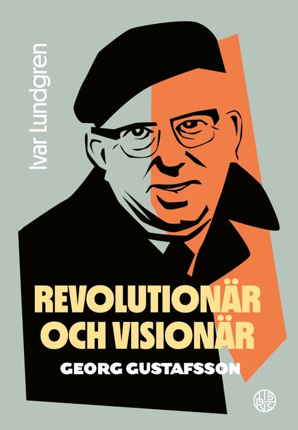 Revolutionär Och Visionär - Georg Gustafsson (Bok)