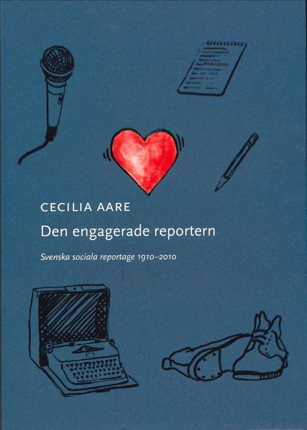Den Engagerade Reportern - Svenska Sociala Reportage 1910-2010 (Bok)