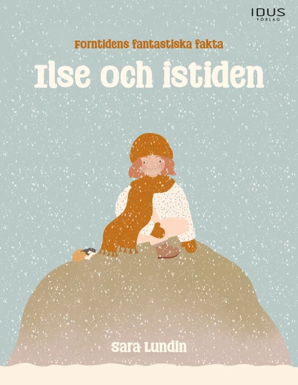 Ilse Och Istiden - Forntidens Fantastiska Fakta (Bok)
