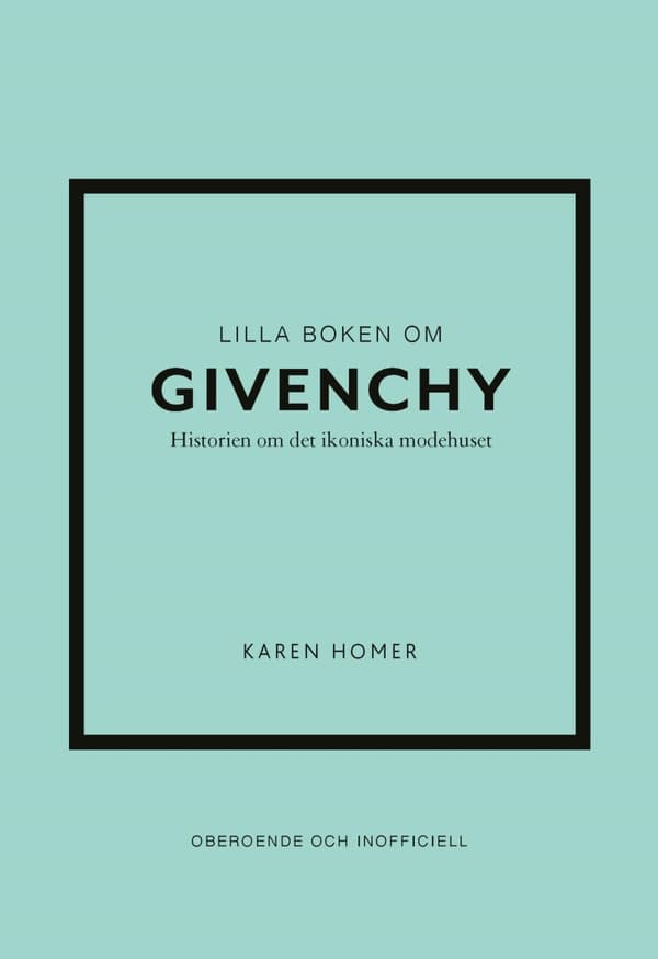 Lilla Boken Om Givenchy - Historien Om Det Ikoniska Modehuset (Bok)