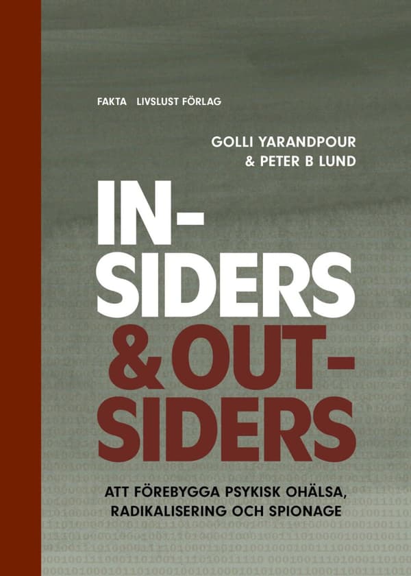 Insiders & Outsiders - Att Förebygga Psykisk Ohälsa, Radikalisering Och Spionage (Bok)