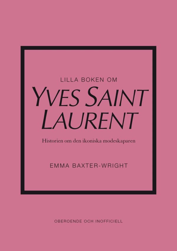 Lilla Boken Om Yves Saint Laurent - Historien Om Den Ikoniska Modeskaparen (Bok)