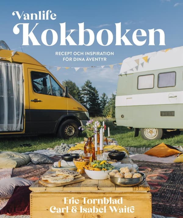 Vanlife - Kokboken - Recept Och Inspiration För Dina Äventyr (Bok)