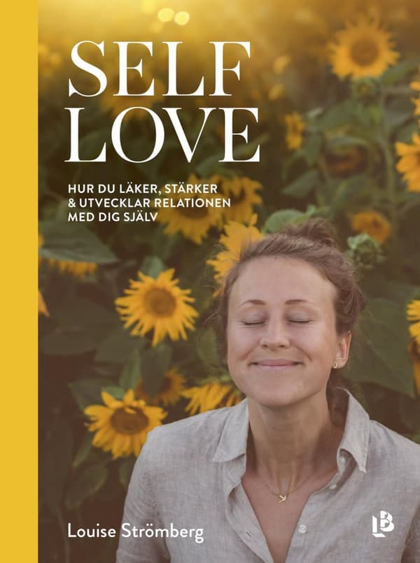 Self Love - Hur Du Läker, Stärker & Utvecklar Relationen Med Dig Själv (Bok)