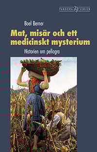 Mat, Misär Och Ett Medicinskt Mysterium - Historien Om Pellagra (Bok)
