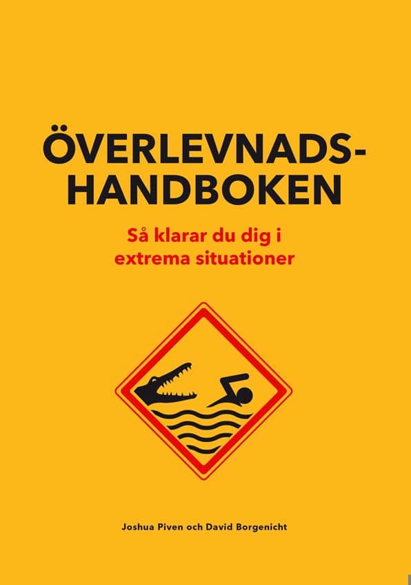 Överlevnadshandboken - Så Klarar Du Dig I Extrema Situationer (Bok)