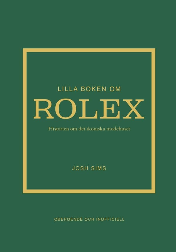 Lilla Boken Om Rolex - Historien Om Det Ikoniska Klockmärket (Bok)