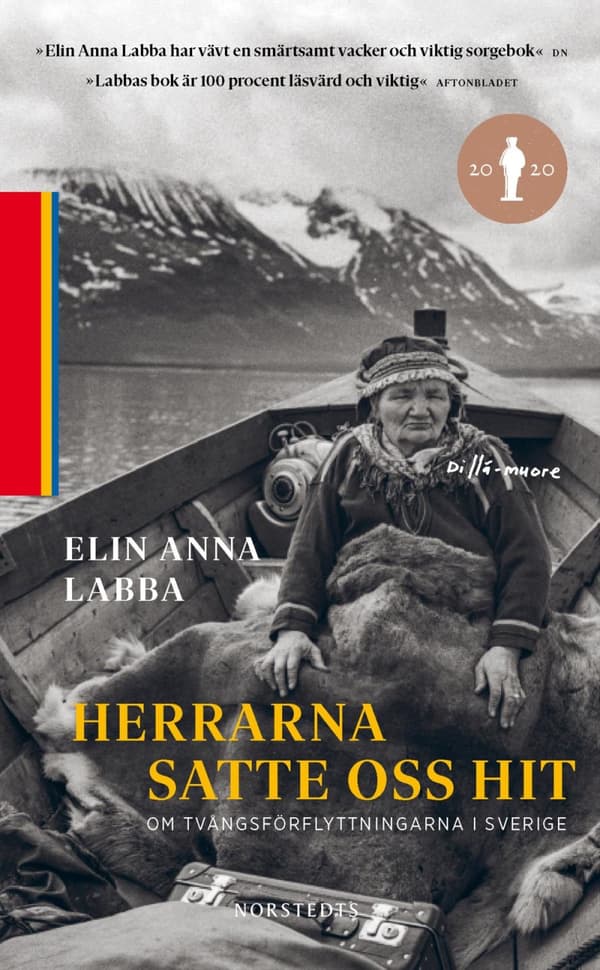 Herrarna Satte Oss Hit - Om Tvångsförflyttningarna I Sverige (Bok)