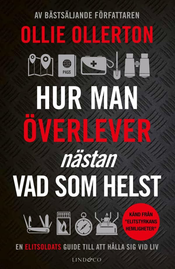 Hur Man Överlever (nästan) Vad Som Helst - En Elitsoldats Guide Till Att Hålla Sig Vid Liv (Bok)