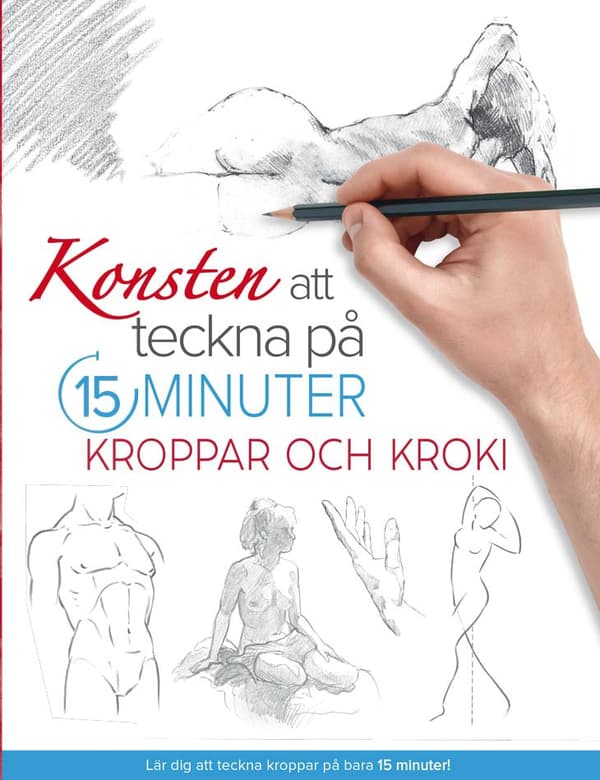 Konsten Att Teckna På 15 Minuter - Kroppar Och Kroki (Bok)