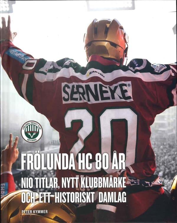 Frölunda Hc 80 År - Nio Titlar, Nytt Klubbmärke Och Ett Historiskt Damlag (Bok)