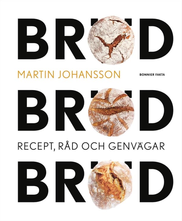 Bröd, Bröd, Bröd - Recept, Råd Och Genvägar (Bok)