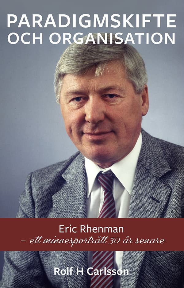 Paradigmskifte Och Organisation - Eric Rhenman - Ett Minnesporträtt 30 År Senare (Bok)
