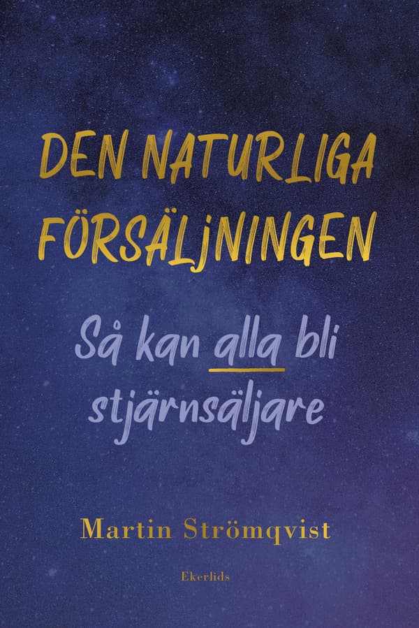 Den Naturliga Försäljningen - Så Kan Alla Bli Stjärnsäljare (Bok)