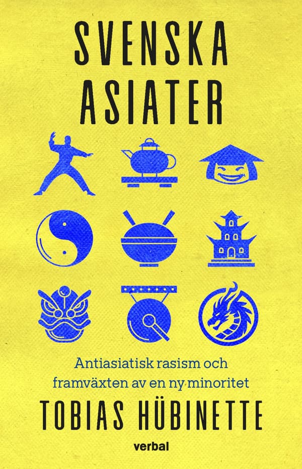 Svenska Asiater - Antiasiatisk Rasism Och Framväxten Av En Ny Minoritet (Bok)