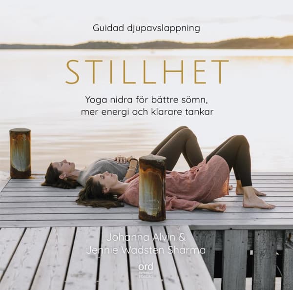 Stillhet - Yoga Nidra För Bättre Sömn, Mer Energi Och Klarare Tankar (Bok)