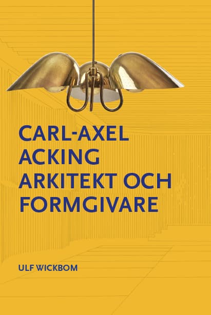 Carl-axel Acking Arkitekt Och Formgivare (Bok)