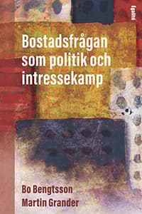 Bostadsfrågan Som Politik Och Intressekamp (Bok)