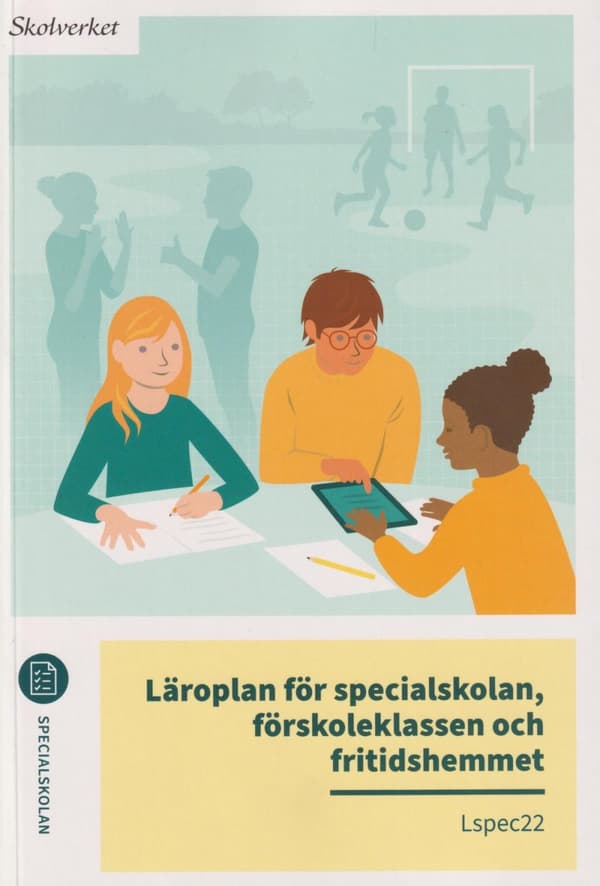 Läroplan För Specialskolan, Förskoleklassen Och Fritidshemmet. Lspec22 (Bok)