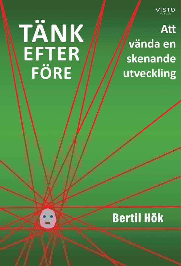 Tänk Efter Före - Att Vända En Skenande Utveckling (Bok)