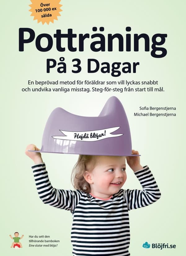 Potträning På 3 Dagar - En Beprövad Metod För Föräldrar Som Vill Lyckas Snabbt Och Undvika Vanliga Misstag. Steg-för-steg Från Start Till Mål (Bok)
