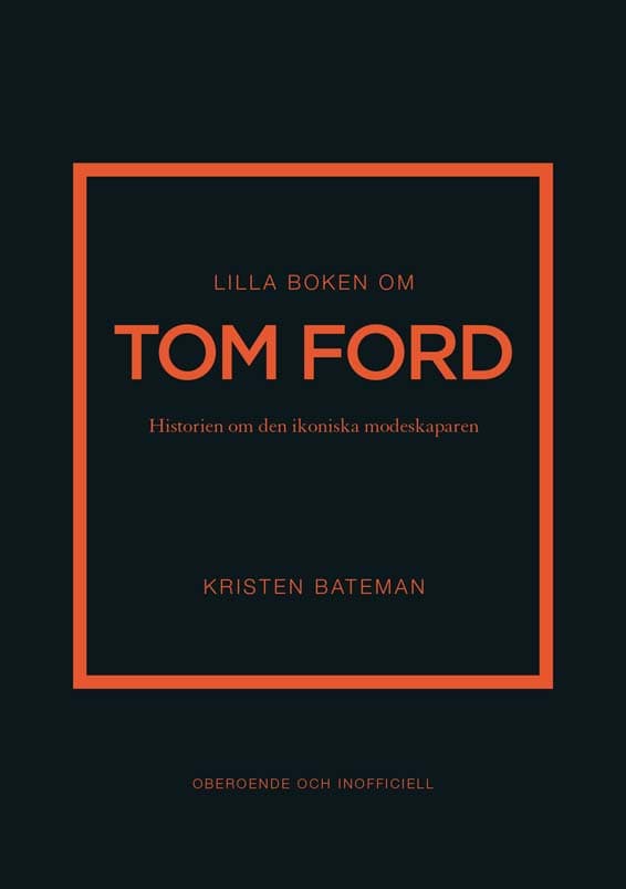 Lilla Boken Om Tom Ford - Historien Om Den Ikoniska Modeskaparen (Bok)