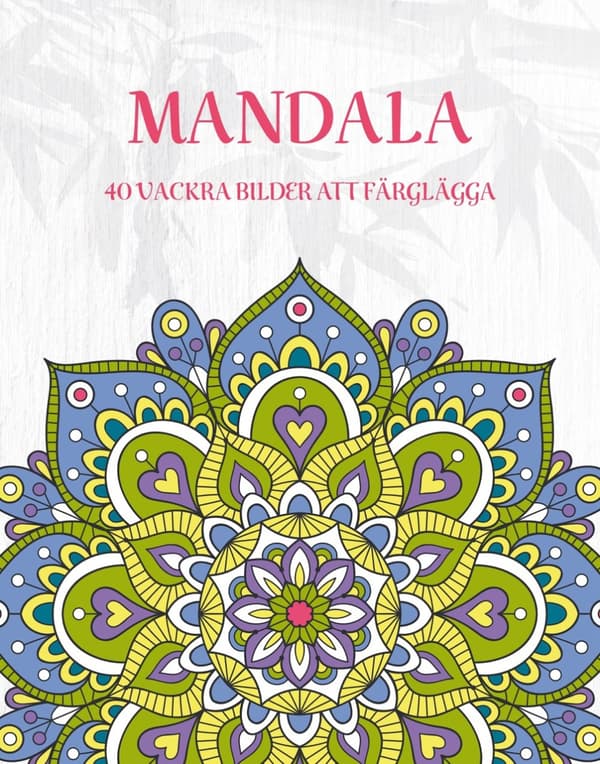 Mandala - 40 Vackra Bilder Att Färglägga (Bok)