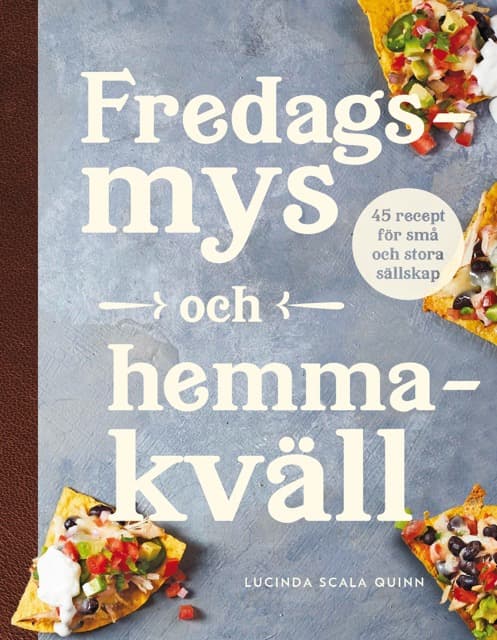 Fredagsmys Och Hemmakväll - 45 Recept För Små Och Stora Sällskap (Bok)