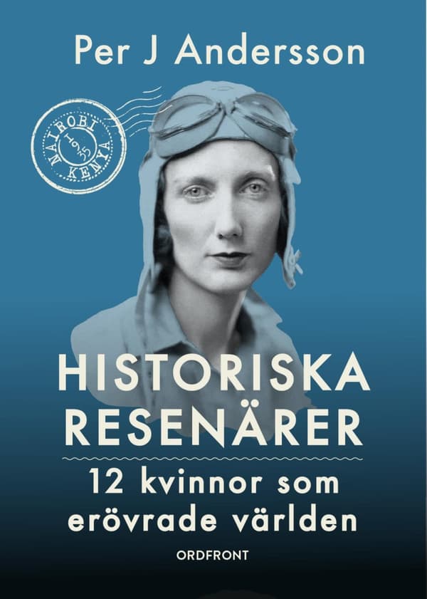 Historiska Resenärer - 12 Kvinnor Som Erövrade Världen (Bok)