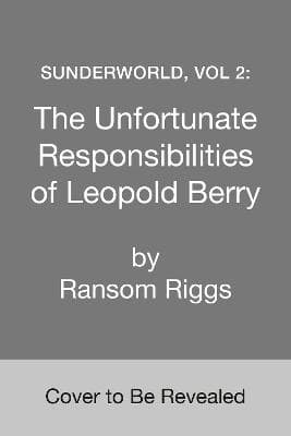 Sunderworld, Vol 2- The Unfortunate Responsibilities Of Leopold Berry (Bok)