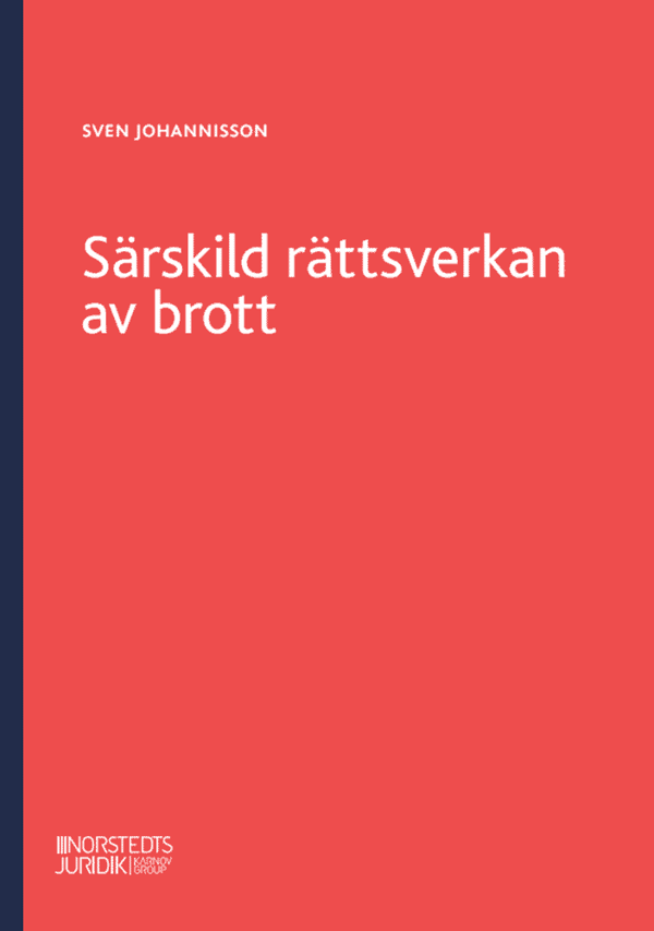 Särskild Rättsverkan Av Brott - En Genomgång Av Reglerna Om Särskild Rättsverkan Av Brott Och Om Näringsförbud (Bok)